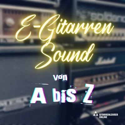 E-Gitarrensound A-Z